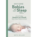 Why Some Babies Do Not Sleep Well: How to Fix Your Newborn to 6 Month Baby's Sleep Problems for Good - Paperback