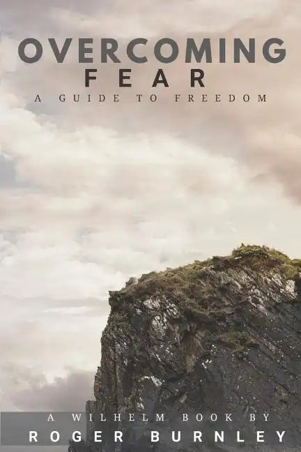 Overcoming Fear: A Guide To Freedom - Paperback