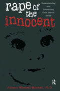Rape Of The Innocent: Understanding And Preventing Child Sexual Abuse - Paperback