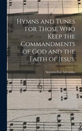 Hymns and Tunes for Those who Keep the Commandments of God and the Faith of Jesus. - Hardcover