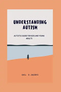 Understanding Autism: Autistic guide for kids and young adults - Paperback
