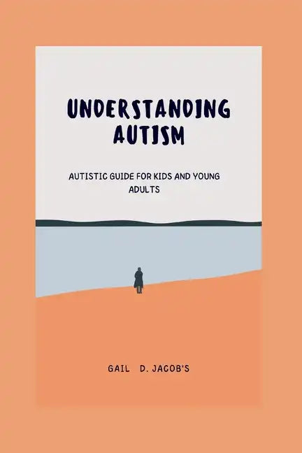 Understanding Autism: Autistic guide for kids and young adults - Paperback