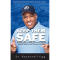 Keep Them Safe: An Educator's Guide to School Safety, Digital Safety, and Personal Safety - Paperback