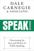 Speak!: Overcoming the Fear and Horror of Public Speaking - Hardcover