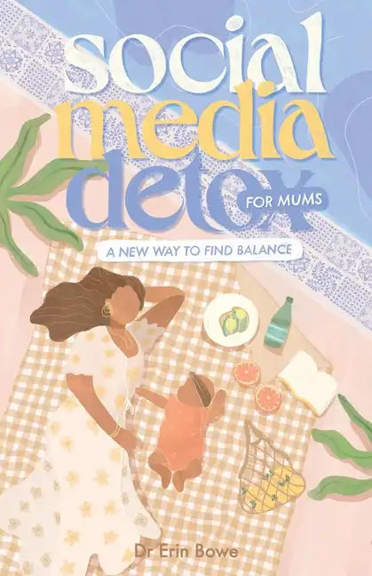 Social Media Detox for Mums: A new way to find balance - Paperback