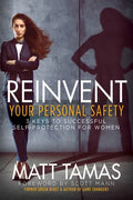 Reinvent Your Personal Safety: 3 Keys to Successful Self-Protection for Women - Paperback