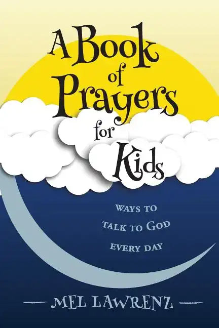 A Book of Prayers for Kids: ways to talk to God every day - Paperback