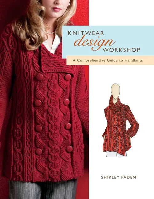 Knitwear Design Workshop: A Comprehensive Guide to Handknits - Paperback