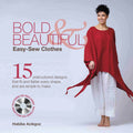 Bold & Beautiful Easy-Sew Clothes: 15 Unstructured Designs T