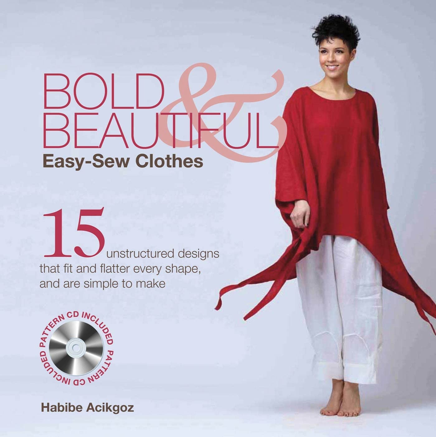 Bold & Beautiful Easy-Sew Clothes: 15 Unstructured Designs T