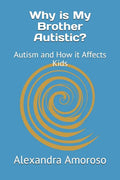 Why is My Brother Autistic?: Autism and How it Affects Kids - Paperback