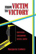 From Victim to Victory: Surviving Childhood Sexual Abuse - Paperback