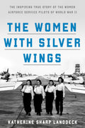 The Women with Silver Wings: The Inspiring True Story of the