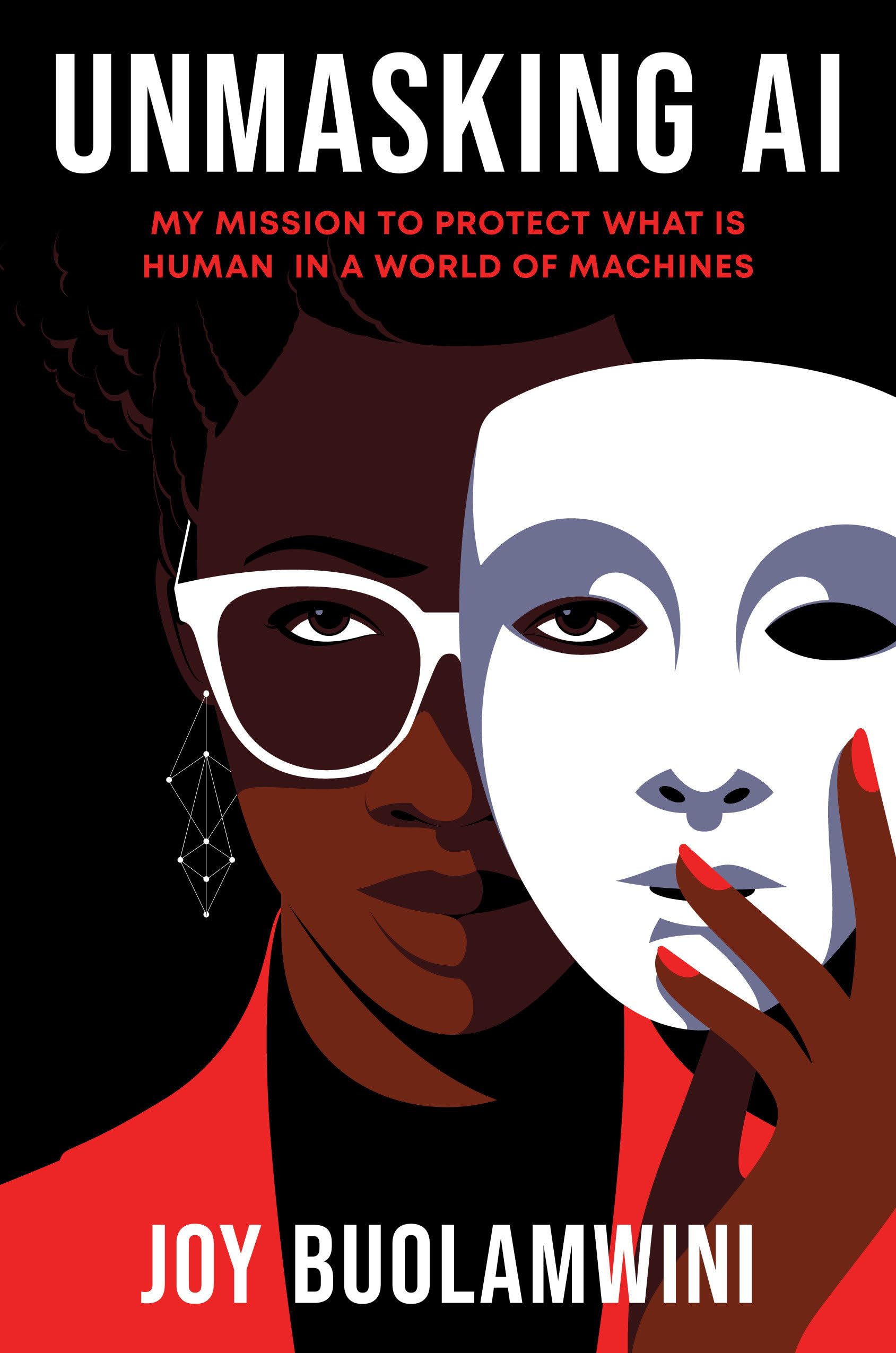 Unmasking AI: My Mission to Protect What Is Human in a World