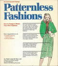 Patternless Fashions: How to Design and Make Your Own Fashions!: With New Appendices on Sewing for the Beginner!