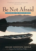Be Not Afraid: Overcoming the Fear of Death - Paperback