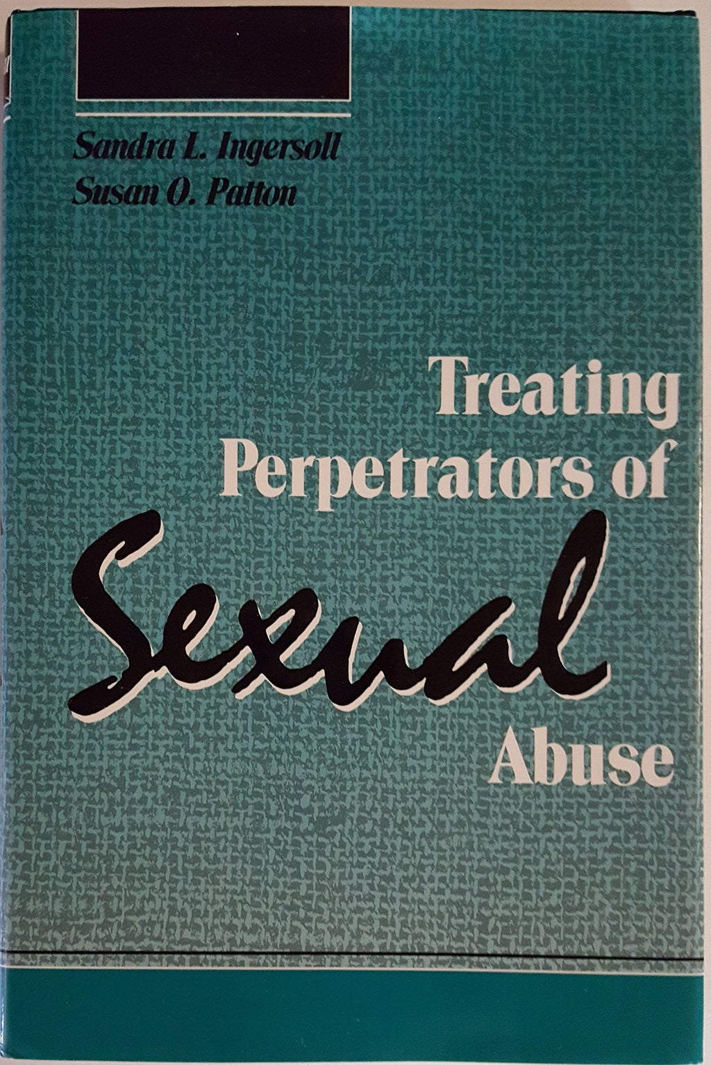 Treating Perpetrators of Sexual Abuse by Ingersoll, Sandra L
