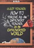 Quiet Teacher: How to Thrive as an Introvert Teacher in an Extroverted World - Paperback