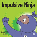Impulsive Ninja: A Social, Emotional Book For Kids About Impulse Control for School and Home - Paperback