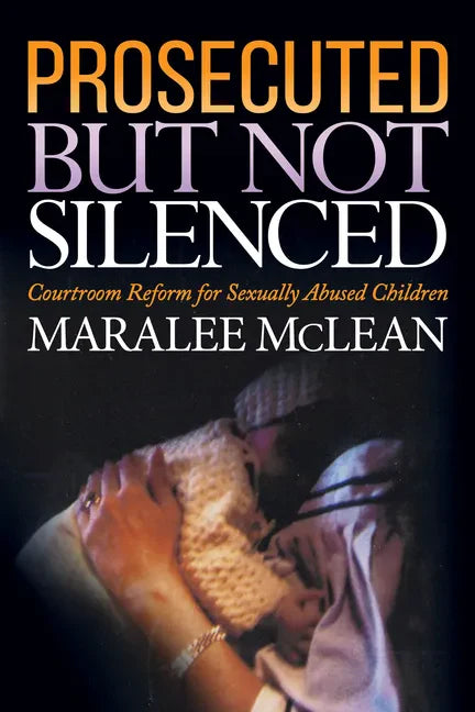 Prosecuted But Not Silenced: Courtroom Reform for Sexually Abused Children - Paperback