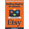 Beginner's Guide To Selling Digital Products On Etsy - Paperback