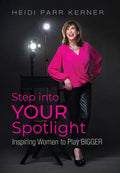 Step into Your Spotlight: Inspiring Women to Play Bigger - Hardcover