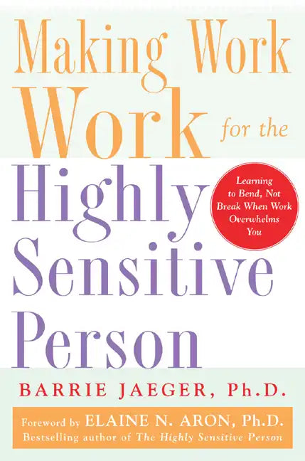 Making Work Work for the Highly Sensitive Person - Paperback