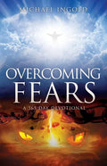 Overcoming Fears: A 365 Day Devotional - Paperback