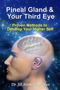 Pineal Gland & Your Third Eye: Proven Methods to Develop Your Higher Self - Paperback
