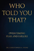 Who Told You That?: Overcoming Fear and Failure - Paperback