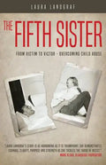 The Fifth Sister: From Victim to Victor - Overcoming Child Abuse - Paperback